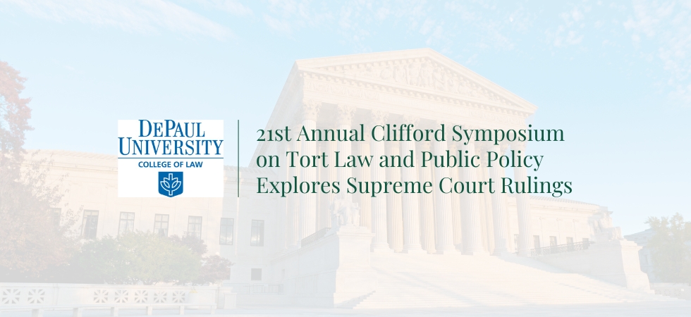 21st Annual Clifford Symposium on Tort Law and Public Policy Explores Supreme Court Rulings