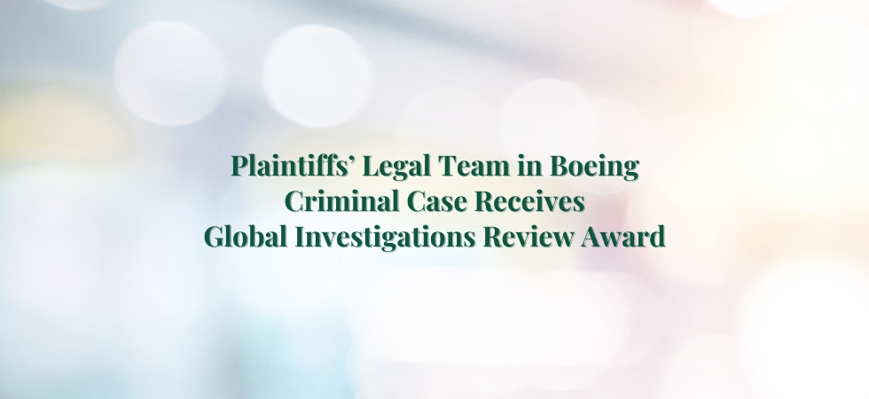 Plaintiffs’ Legal Team in Boeing Criminal Case Receives Global Investigations Review Award