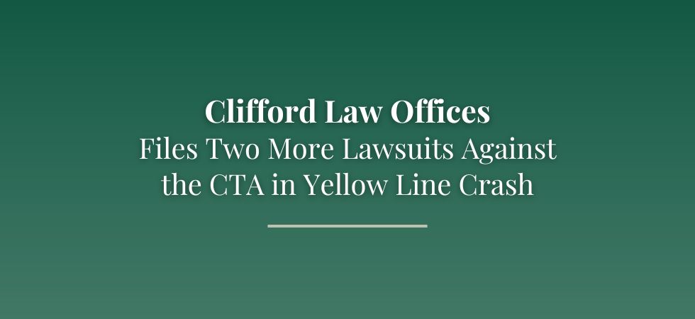 Clifford Law Offices Files Two More Lawsuits Against the CTA in Yellow Line Crash as the NTSB Continues its Investigation with the Tracks Still Closed