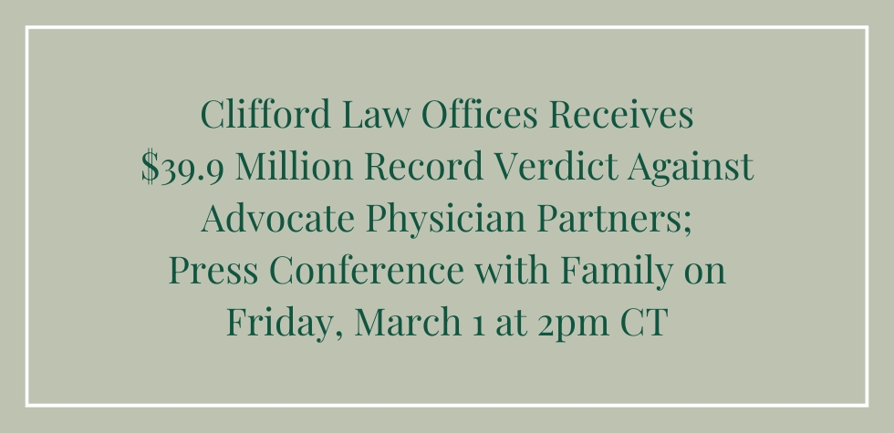 Clifford Law Offices Receives $39.9 Million Record Verdict Against Advocate Physician Partners; Press Conference with Family on Friday, March 1 at 2pm CT