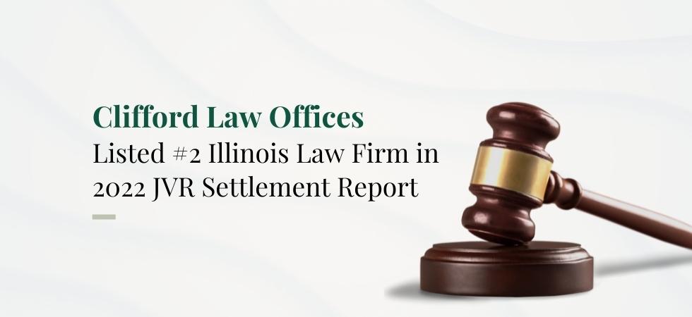 Clifford Law Offices Listed #2 Illinois law firm in 2022 JVR settlement report