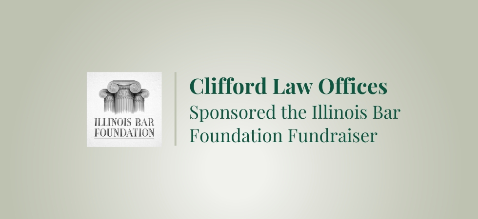 Clifford Law Offices Sponsored Illinois Bar Foundation Fundraiser