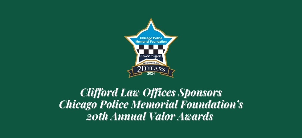 Clifford Law Offices Sponsors Chicago Police Memorial Foundation’s 20th Annual Valor Awards