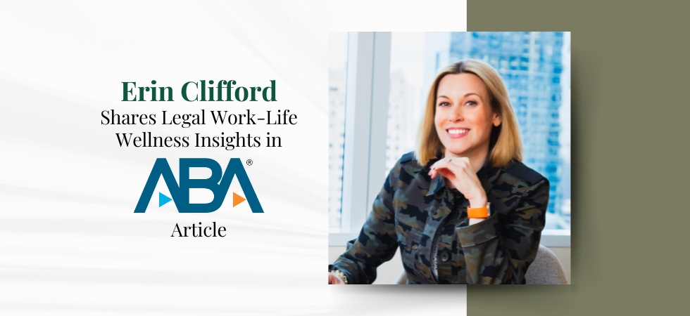 Erin Clifford’s Legal Work-Life Wellness Insights Shared in ABA Article