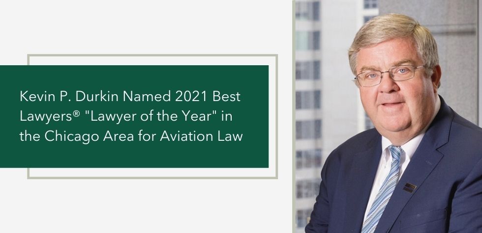 Kevin P. Durkin Named 2021 Best Lawyers® “Lawyer of the Year” in the Chicago Area for Aviation Law