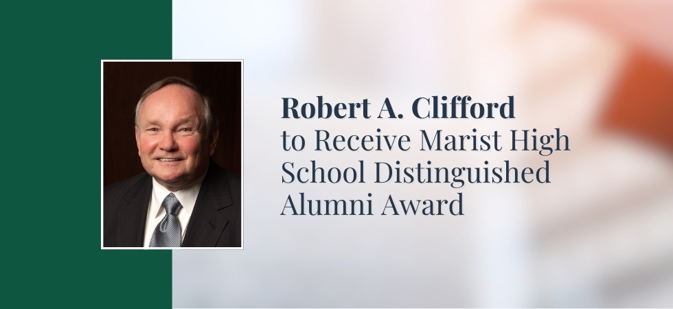 Robert A. Clifford to Receive Marist High School Distinguished Alumni Award