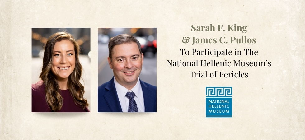 Sarah F. King & James C. Pullos To Participate in The National Hellenic Museum’s Trial of Pericles