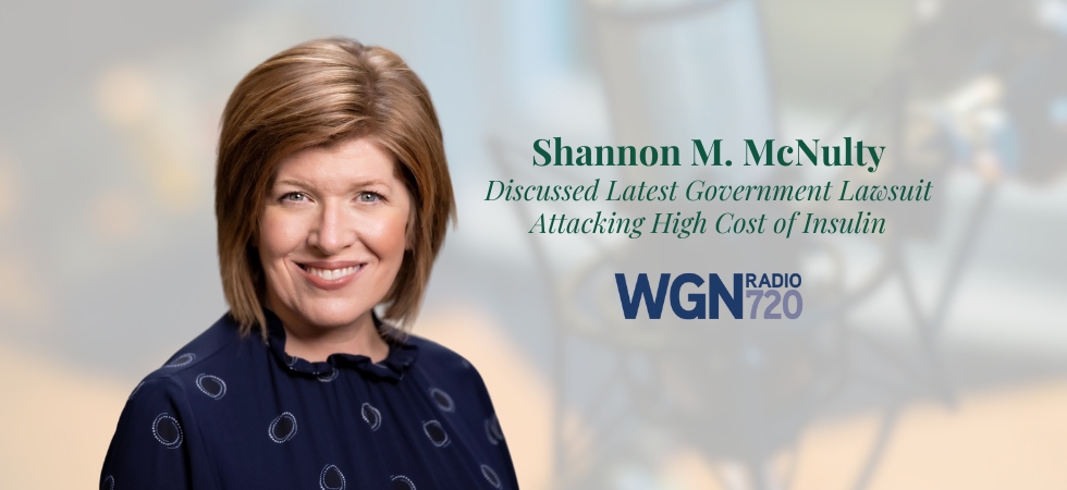 Shannon M. McNulty Discussed Latest Government Lawsuit Attacking High Cost of Insulin