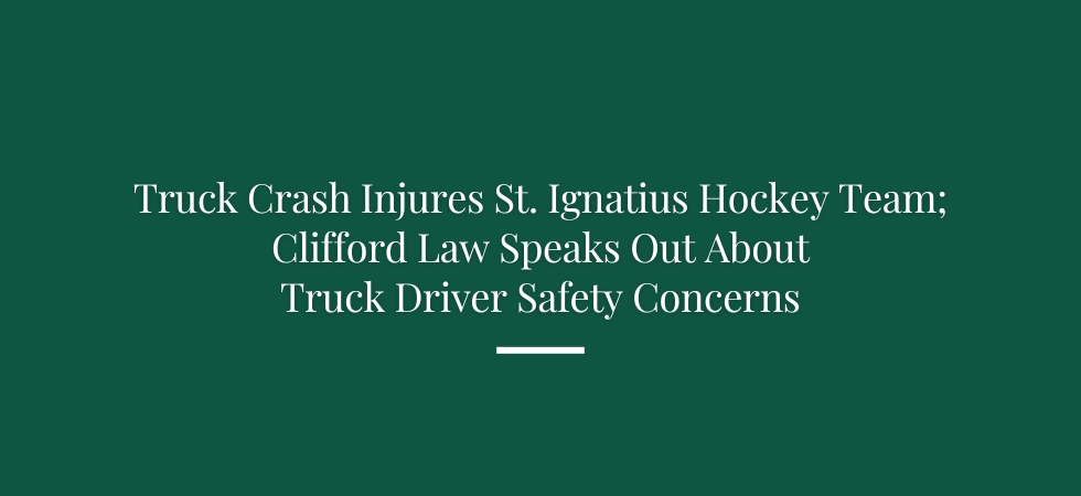 Truck Injures St. Ignatius Hockey Team; Clifford Law Speaks Out About Truck Driver Safety Concerns