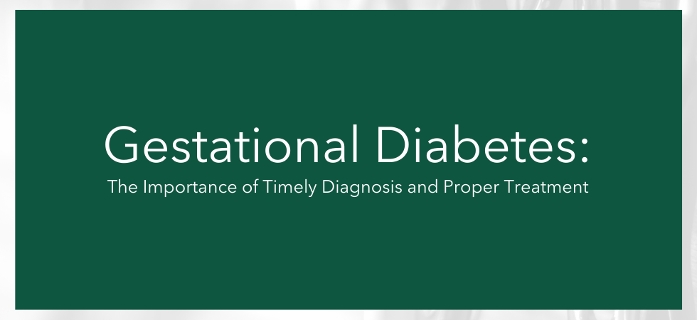 Gestational Diabetes The Importance of Timely Diagnosis and Proper Treatment