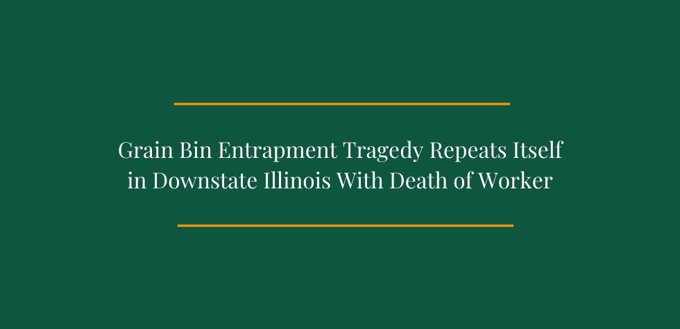 Grain Bin Entrapment Tragedy Repeats Itself in Downstate Illinois With Death of Worker; Man Jumps in to Rescue Entrapped Worker is Saved