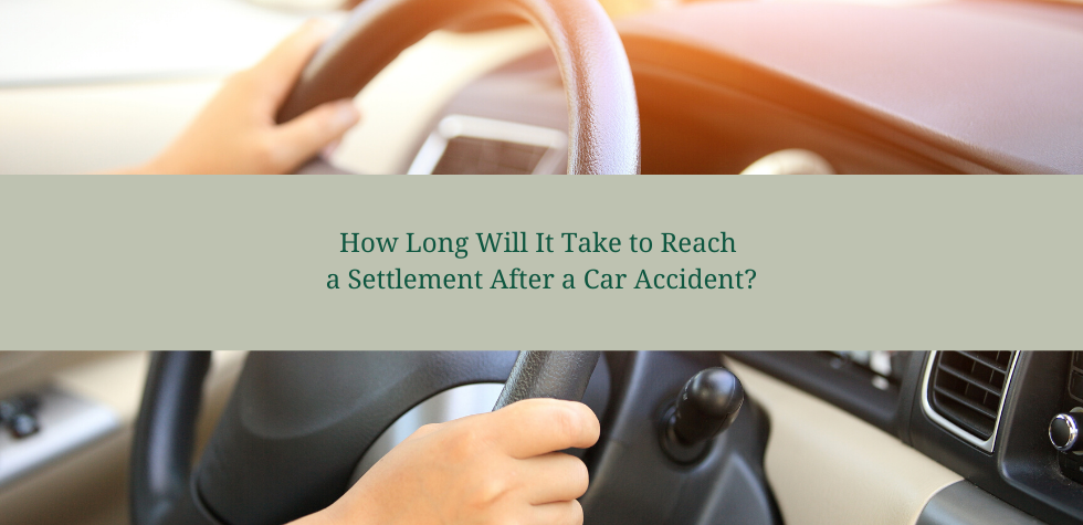 How Long Will It Take To Reach A Settlement After A Car Accident